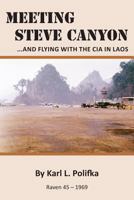 Meeting Steve Canyon . . . and Flying with the CIA in Laos 1490979859 Book Cover