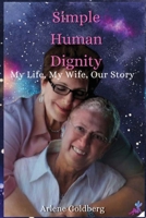 Simple Human Dignity: My Life, My Wife, Our Story 1963917898 Book Cover