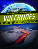Volcanoes Reshape Earth! (Earth Under Construction!) 1538258366 Book Cover