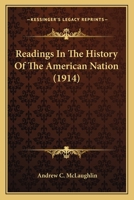 Readings in the History of the American Nation. 0548745145 Book Cover