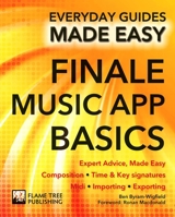 Finale Music App Basics: Expert Advice, Made Easy 1783613955 Book Cover