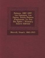 Poèmes, 1887-1897. Les Gammes, Les Fastes, Petits Poèmes D'automne, Le Jeu Des Épées 1246405822 Book Cover