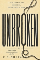 Unbroken: Finding Freedom, Forgiveness and Victory After Pain B0HGYVDGSR Book Cover
