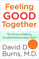 Feeling Good Together: The Secret to Making Troubled Relationships Work 0767920821 Book Cover
