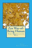 Zen Way-of-Being Human: The Meditative Way 1495334414 Book Cover