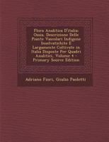 Flora Analitica D'Italia; Ossia, Descrizione Delle Piante Vascolari Indigene Inselvatichite E Largamente Coltivate in Italia Disposte Per Quadri Anali 1295359286 Book Cover