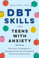 Dbt Skills for Teens with Anxiety: Practical Strategies to Manage Stress and Strengthen Emotional Resilience 0593435966 Book Cover