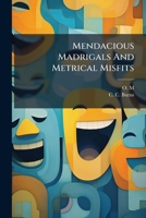 Mendacious Madrigals And Metrical Misfits 1286779596 Book Cover