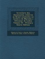 Inventario dos documentos relativos ao Brasil existentes no Archivo de Marinha e Ultramar de Lisboa Volume 04 1293335894 Book Cover
