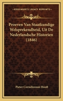 Proeven Van Staatkundige Welsprekendheid, Uit De Nederlandsche Historien (1846) 1167394550 Book Cover