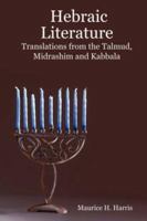 Hebraic Literature; Translations from the Talmud, Midrashim andKabbala 1387939289 Book Cover