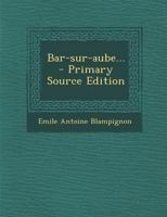 Bar-sur-aube... 102131482X Book Cover