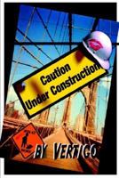 Caution: Under Construction 0974412198 Book Cover