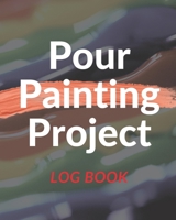 POUR PAINTING PROJECT: Acrylic Painting Project tracker + Notebook and Photobook 1688100601 Book Cover