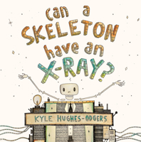 Can a Skeleton Have an X-ray? 1925162699 Book Cover