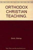 ORTHODOX CHRISTIAN TEACHING. 0866420428 Book Cover