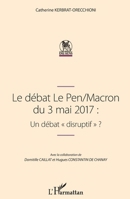 Le débat Le Pen/Macron du 3 mai 2017 : Un débat disruptif"" (Du Sens) (French Edition) 2343164738 Book Cover