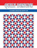 Quilt Designs: Coloring Book for Grown-Ups 0997122811 Book Cover