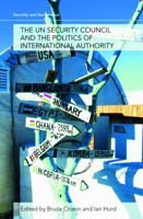 The UN Security Council and the Politics of International Authority 0415775280 Book Cover