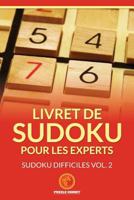Livret De Sudoku Pour Les Experts: Sudoku Difficiles Vol. 2 1534868887 Book Cover