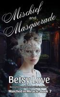 Mischief and Masquerade (Matched in Miracle) 1958255157 Book Cover