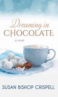 Dreaming in Chocolate 1250089077 Book Cover