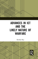 Advances in ICT and the Likely Nature of Warfare 1032654368 Book Cover