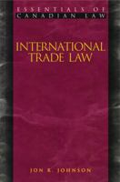 International Trade Law (Essentials of Canadian Law) 1552210278 Book Cover