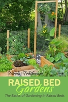 Raised Bed Gardens: The Basics of Gardening in Raised Beds B08CPDBHKM Book Cover