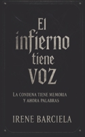 El infierno tiene voz: La condena tiene memoria, y ahora palabras. (Spanish Edition) B0FHJFWTVR Book Cover