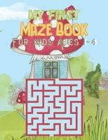 My First Maze Book For kids Ages 1-4: Fun and Amazing Kids Maze Activity Books, Challenging Maze Book For Kids Ages 1-4. B0915HG7DS Book Cover