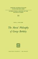 The Moral Philosophy of George Berkeley 9401032017 Book Cover