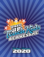 Wake Up, Teach Kids, Be Awesome: Organize School Activities With This Fantastic Weekly and Monthly Teacher Planner, Lesson Plan and Record Book For ... Birthdays and much more, 8.5" x 11" 227p 1671156927 Book Cover