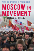 Moscow in Movement: Power and Opposition in Putin's Russia 0804792143 Book Cover