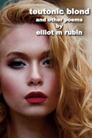 teutonic blond and other poems B0B7MJCTVG Book Cover