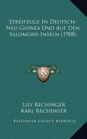 Streifz�ge in Deutsch-Neu-Guinea Und Auf Den Salomons-Inseln: Eine Botanische Forschungsreise (Classic Reprint) 1120447887 Book Cover