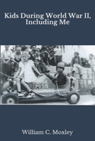 Kids During World War II, Including Me 0578515296 Book Cover