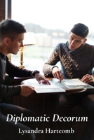 Diplomatic Decorum: A Handbook for Graceful Negotiations in International Affairs B0F3RNH7Q4 Book Cover