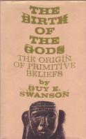 The Birth of the Gods: The Origin of Primitive Beliefs (Ann Arbor Paperbacks) 0472060937 Book Cover