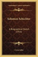 Solomon Schechter A Biographical Sketch 0548718830 Book Cover