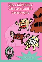 Viper Girl's Killer Cake and Cookie Catastrophe 1479292575 Book Cover