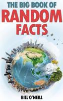 The Big Book of Random Facts: 1000 Interesting Facts And Trivia 1535408057 Book Cover