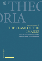 The Clash of the Images: Why the Manifest Image and the Scientific Image Are Incompatible 3757400658 Book Cover