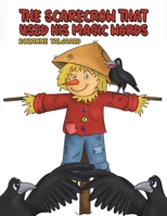 The Scarecrow That Used His Magic Words 139848766X Book Cover
