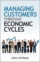 Managing Customers Through Economic Cycles 0470686200 Book Cover