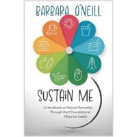 Sustain Me by Barbara O'Neill Book - A Handbook Of Natural Remedies. The 9 Foundational Pillars For Health. A Herbal Remedies Book & Herbal Medicine Book for Herbal Remedies. B0DTX464NQ Book Cover
