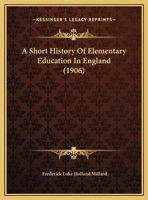 A Short History of Elementary Education in England 1016665245 Book Cover