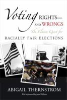 Voting Rights--And Wrongs: The Elusive Quest for Racially Fair Elections 0844742724 Book Cover