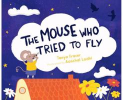 The The Mouse Who Tried to Fly 1760362166 Book Cover