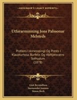 Utfararminning Jons Palssonar Melsteds: Profasts I Annesspingi Og Prests I Klausturhola, Burfells Og Úlftjotsvatns Sofnudum (1878) 1162434392 Book Cover